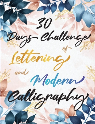 30 Days Challenge of Lettering and Modern Calligraphy: Learn hand lettering and brush lettering in 30 days - Caligraphy books for beginners - Press, Penciol