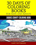30 Days of Coloring Book for Kids and Adult Dubois County Portrait Pictures: Dubois County Coloring Book Vol. 1 Portrait Pictures