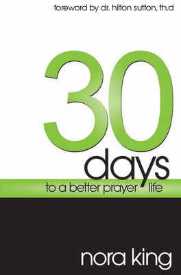 30 Days to a Better Prayer Life - King, Nora