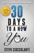 30 Days to a New You: Steps to Unshakable Faith and Freedom