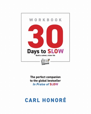 30 Days To Slow: Build a Calmer, Richer Life - Honor, Carl