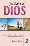 30 Dias Con Dios (Volumen 2): Lecturas Diarias Que Te Fortaleceran y Te Acercaran Al Padre