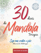 30 dias de Mandala Terapia: Seja mais criativo e feliz atrav?s da Arteterapia