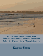 30 Division Worksheets with 2-Digit Dividends, 1-Digit Divisors: Math Practice Workbook