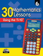 30 Mathematics Lessons Using the TI-10