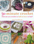30 Minute Crochet: What Can You Crochet in Half an Hour or Less?