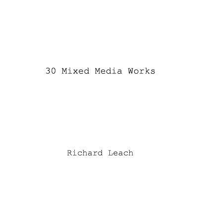 30 Mixed Media Works - Leach, Richard