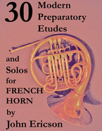 30 Modern Preparatory Etudes and Solos for French Horn