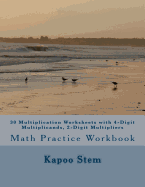 30 Multiplication Worksheets with 4-Digit Multiplicands, 2-Digit Multipliers: Math Practice Workbook