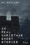 30 Real Christmas Ghost Stories: True life experiences with ghosts and spirits at Christmas time