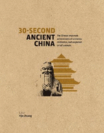 30-Second Ancient China: The 50 Most Important Achievements of a Timeless Civilisation, each explained in Half a Minute