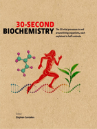 30-Second Biochemistry: The 50 Vital Processes in and Around Living Organisms, Each Explained in Half a Minute