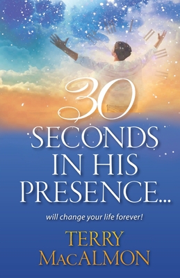 30 Seconds In His Presence - Macalmon, Terry