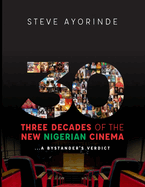 30: Three Decades of the New Nigerian Cinema: ...A Bystander's Verdict