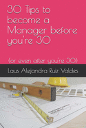 30 Tips to become a Manager before you're 30: (or even after you're 30)