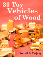 30 Toy Vehicles of Wood - Tarjany, Ronald D