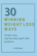 30 Winning Weight Loss Ways: Simple, Easy, Step-by-step Expert Diet Guidance