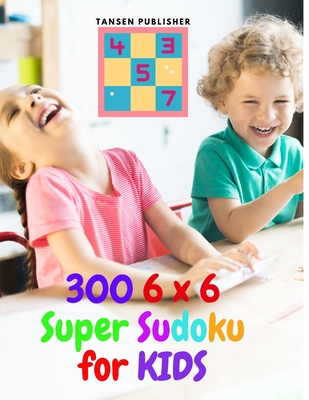 300 6 x 6 Super Sudoku for Kids - Tansen Publisher