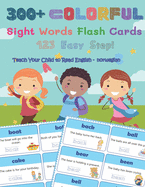 300+ Colorful Sight Words Flash Cards 123 Easy Step! Teach Your Child To Read English Norwegian: Dolch words list all reading levels (Pre-K, Kindergarten, First, Second, Third Grade) with sentence and cartoons pictures book for kids ages 4-8.