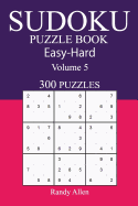 300 Easy to Hard Sudoku Puzzle Book: Volume 5