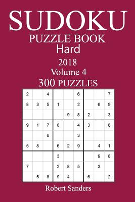 300 Hard Sudoku Puzzle Book - 2018 - Sanders, Robert