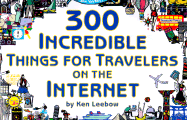 300 Incredible Things for Travelers on the Internet - Joffe, Paul (Editor), and Bolton, Janet (Editor)