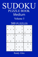 300 Medium Sudoku Puzzle Book: Volume 5