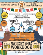 300 Sight Word Storybook, Pogo's Big Party (Level 3) Bilingual English/French Anglais/Franais: Write Over 275 Fry Sight Words in English and French while you Read a Fun Story and Show Your Understanding on Activity Pages! 8.5"x11" (Index And Answer...