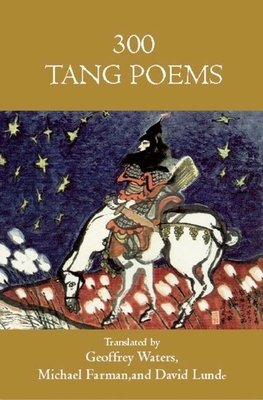 300 Tang Poems - Waters, Geoffrey (Translated by), and Farman, Michael (Translated by), and Seaton, Jerome P. (Introduction by)