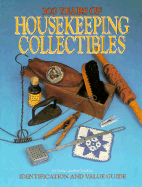 300 Years of Housekeeping Collectibles: Tools and Fittings of the Laundry Room, Broom Closet, Dustbin, Clothes Closet and Bathroom