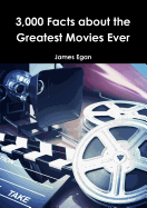 3000 Facts About the Greatest Movies Ever