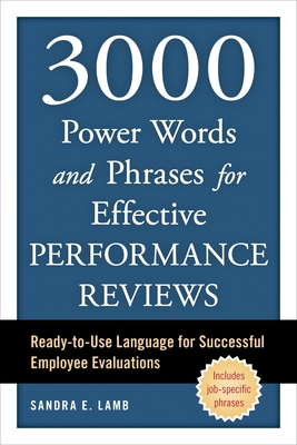 3000 Power Words and Phrases for Effective Performance Reviews: Ready-to-Use Language for Successful Employee Evaluations - Lamb, Sandra E.