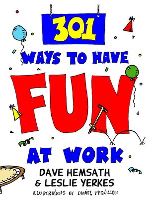 301 Ways to Have Fun at Work - Hemsath, Dave, and Yerkes, Leslie