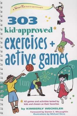 303 Kid-Approved Exercises and Active Games - Wechsler, Kimberly, and McLaughlin, Darren S (Foreword by)