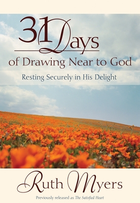 31 Days of Drawing Near to God: Resting Securely in His Delight - Myers, Ruth