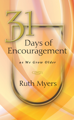 31 Days of Encouragement as We Grow Older - Myers, Ruth