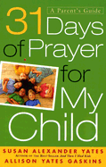 31 Days of Prayer for My Child: A Parent's Guide