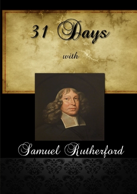 31 Days with Samuel Rutherford - Rutherford, Samuel
