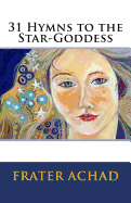 31 Hymns to the Star-Goddess - Achad, Frater