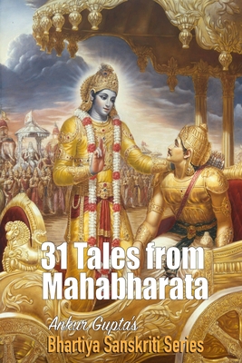 31 Tales from Mahabharata: Bhartiya Sanskriti Series - Gupta, Ankur