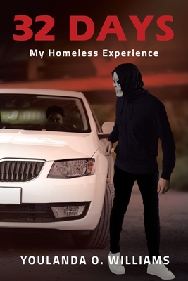 32 Days: My Homeless Experience - Williams, Youlanda O