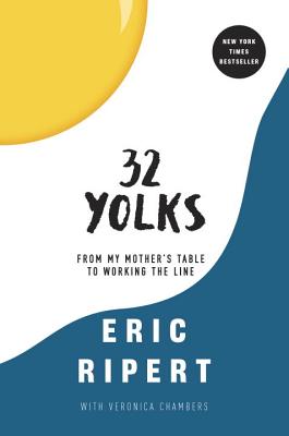 32 Yolks: From My Mother's Table to Working the Line - Ripert, Eric, and Chambers, Veronica