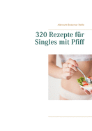 320 Rezepte fr Singles mit Pfiff