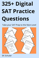 325+ Digital SAT Math Practice Questions: Take your Digital SAT Prep to the Next Level