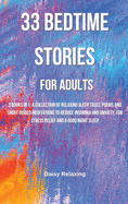 33 Bedtime Stories for Adults: 3 Books in 1: A Collection of Relaxing Sleep Tales, Poems and Short Guided Meditations to Reduce Insomnia and Anxiety, for Stress Relief and a Good Night Sleep