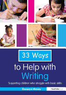 33 Ways to Help with Writing: Supporting Children who Struggle with Basic Skills