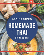 333 Homemade Thai Recipes: Greatest Thai Cookbook of All Time