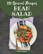 333 Special Bean Salad Recipes: Cook it Yourself with Bean Salad Cookbook!