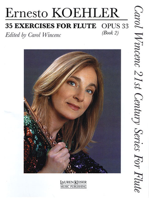 35 Exercises for Flute, Op. 33: Carol Wincenc 21st Century Series for Flute - Book 2 - Koehler, Ernesto (Composer), and Wincenc, Carol (Editor)