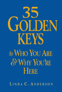 35 Golden Keys to Who You Are & Why You're Here